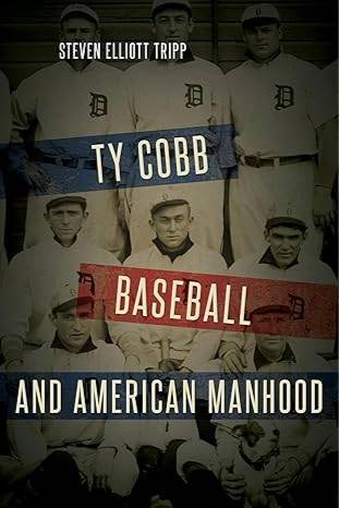 Ty Cobb, Baseball, and American Manhood